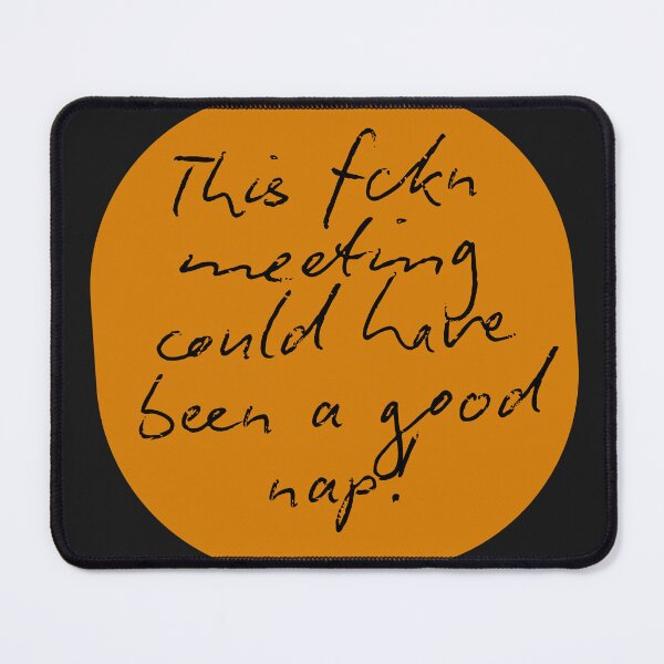 Item preview, This fckn meeting could have been a good nap! designed and sold by Niutown.
