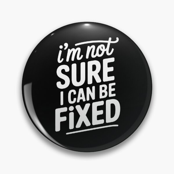 Item preview, I'm Not Sure I Can Be Fixed Funny Mental Health Quote designed and sold by Say It With Ink.