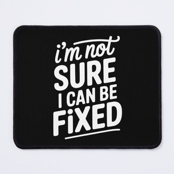 Item preview, I'm Not Sure I Can Be Fixed Funny Mental Health Quote designed and sold by Say It With Ink.