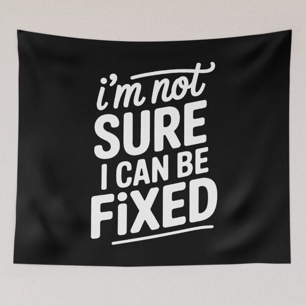 Item preview, I'm Not Sure I Can Be Fixed Funny Mental Health Quote designed and sold by Say It With Ink.