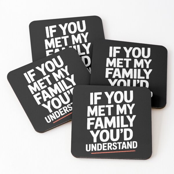 Item preview, If You Met My Family You'd Understand Funny Family Quote designed and sold by Say It With Ink.