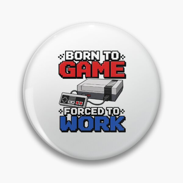Item preview, gamer play Born to Game Forced to Work Retro NES Gamer Design designed and sold by Uglyandcute.