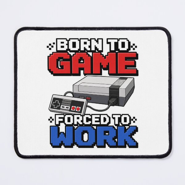 Item preview, gamer play Born to Game Forced to Work Retro NES Gamer Design designed and sold by Uglyandcute.