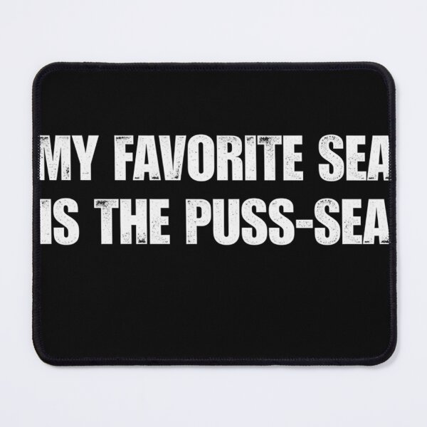 Item preview, My Favorite Sea Is the Puss-Sea Funny Adult Humor Pun designed and sold by haitrieuic96.