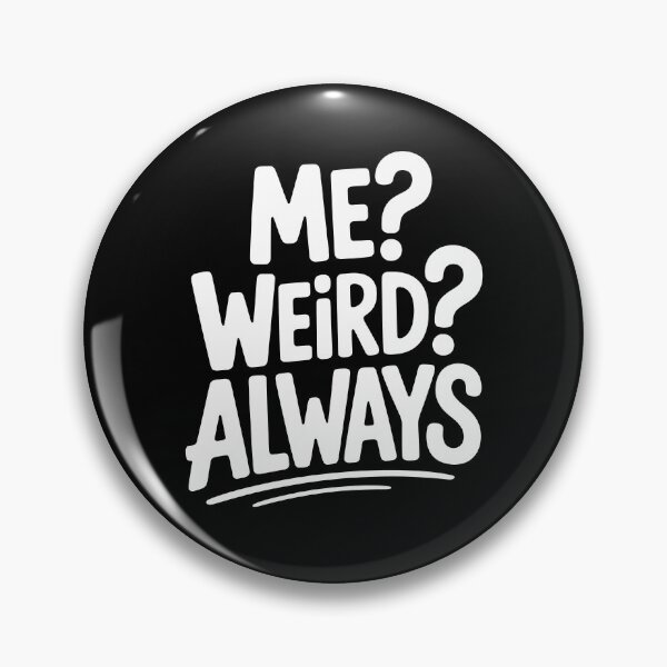 Item preview, Me? Weird? Always. Funny Sarcastic Joke designed and sold by Say It With Ink.