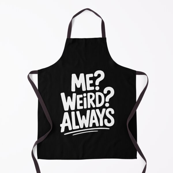 Item preview, Me? Weird? Always. Funny Sarcastic Joke designed and sold by Say It With Ink.