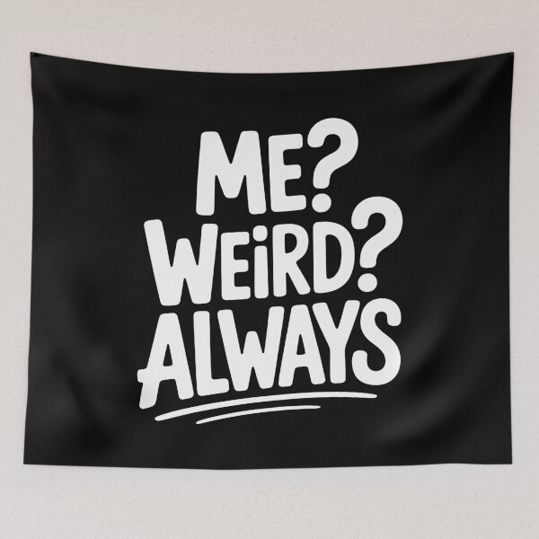 Item preview, Me? Weird? Always. Funny Sarcastic Joke designed and sold by Say It With Ink.