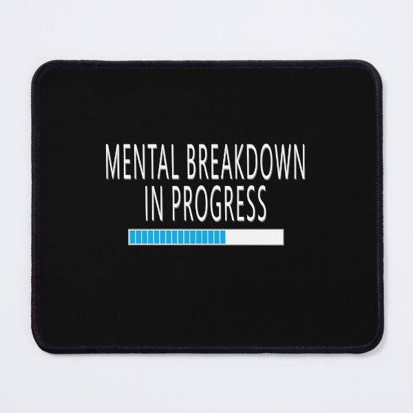 Item preview, Mental Breakdown In Progress Funny Sarcastic Joke designed and sold by Say It With Ink.