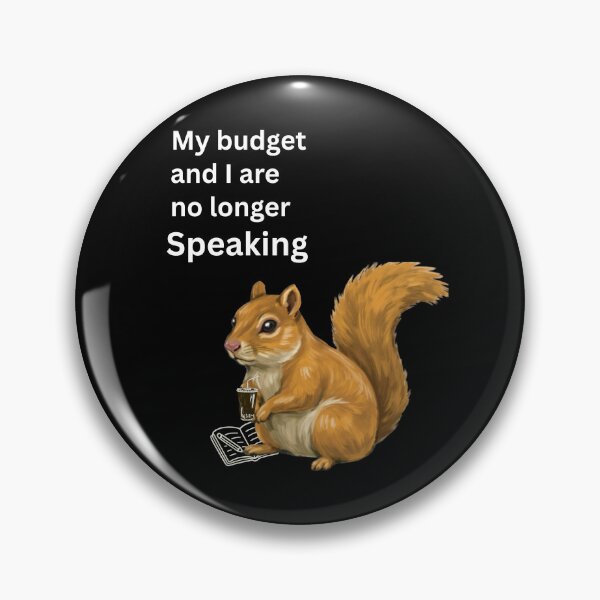 Item preview, My Budget and I are not Speaking | Funny Squirrel Money T-shirtFunny Squirrel designed and sold by HOUSE OF VMH.