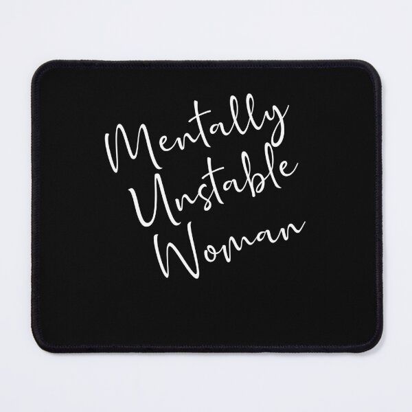 Item preview, Mentally Unstable Woman Funny Sarcastic Gift designed and sold by Say It With Ink.