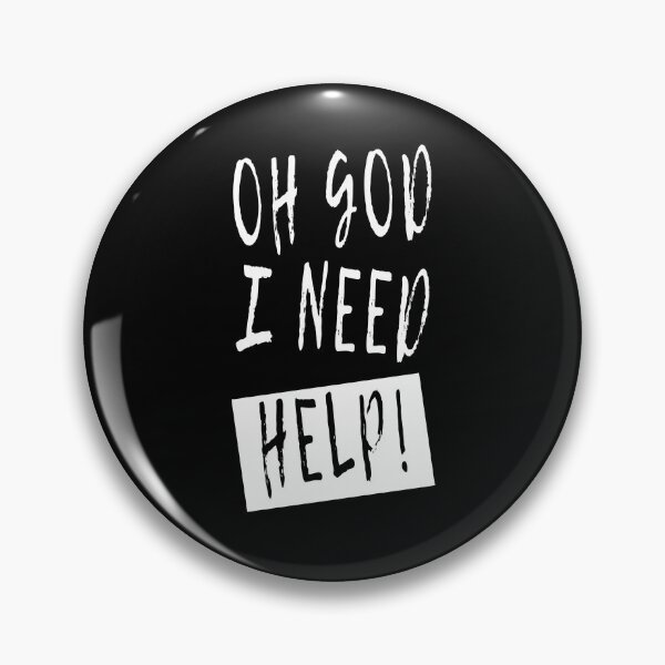 Item preview, Oh God I Need Help! Funny Sarcastic Joke designed and sold by Say It With Ink.