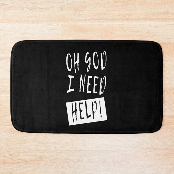 Item preview, Oh God I Need Help! Funny Sarcastic Joke designed and sold by Say It With Ink.