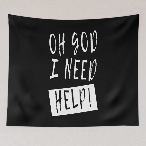 Item preview, Oh God I Need Help! Funny Sarcastic Joke designed and sold by Say It With Ink.