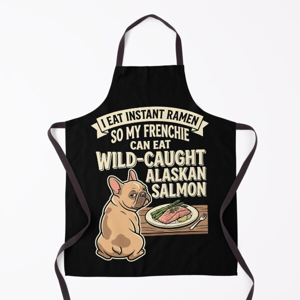 Item preview, I Eat Instant Ramen So My Frenchie Can Eat Wild Caught Alaskan Salmon Pampered Pet designed and sold by SplashTastic.