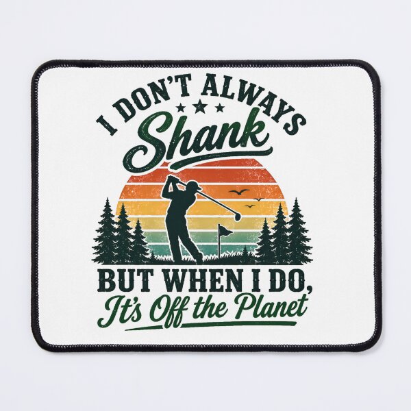 Item preview, I Always Shank! designed and sold by GOLFTEEZ.