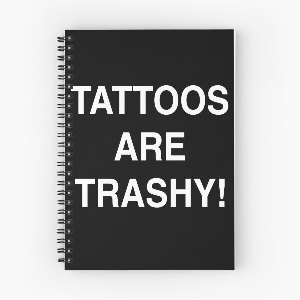 Item preview, Tattoos are trashy! designed and sold by Siiri2003.