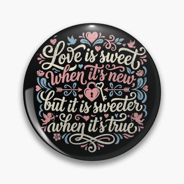 Artikelvorschau, Love is sweet when it's new but it is sweeter when it's true entworfen und verkauft von Pflugart.