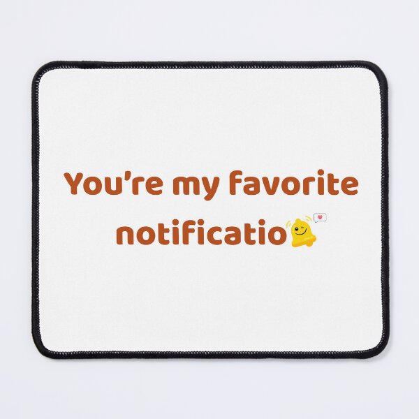 Item preview, You're My Favorite Notification Cute Romantic Quote designed and sold by Rehnair.