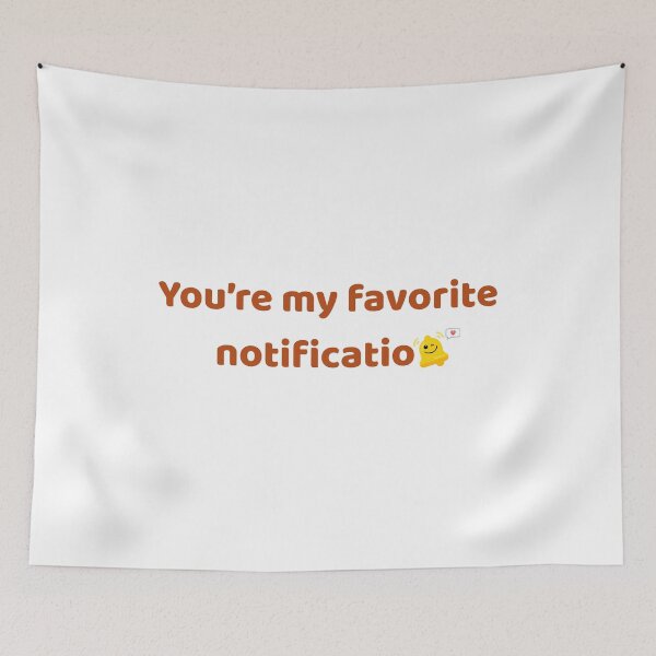 Item preview, You're My Favorite Notification Cute Romantic Quote designed and sold by Rehnair.