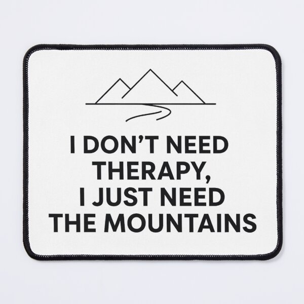 Item preview, I Don't Need Therapy, I Just Need the Mountains – Minimalist Mountain Nature Design designed and sold by GabeMountainArt.