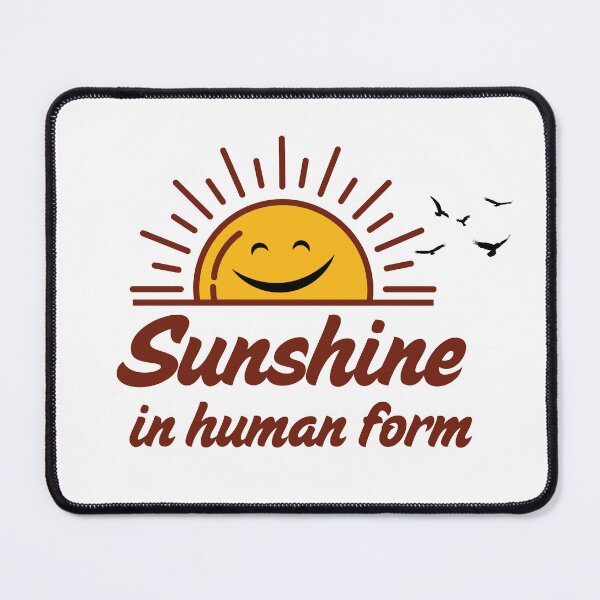 Item preview, Sunshine in Human Form Positive Quote designed and sold by Rehnair.