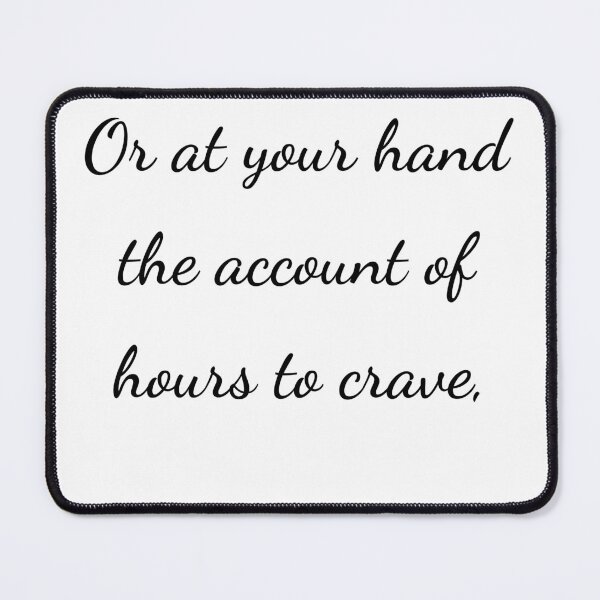 Item preview, “Or at your hand the account of hours to crave,” - handwriting black designed and sold by ariksworld.