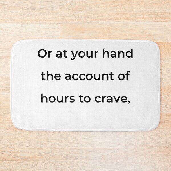 Item preview, “Or at your hand the account of hours to crave,” - print black designed and sold by ariksworld.