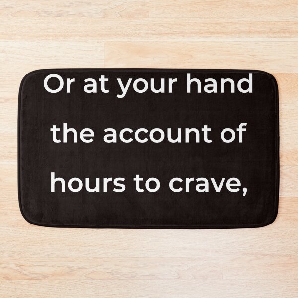 Item preview, “Or at your hand the account of hours to crave,” - print white designed and sold by ariksworld.