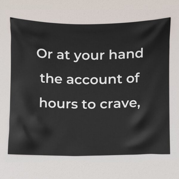 Item preview, “Or at your hand the account of hours to crave,” - print white designed and sold by ariksworld.