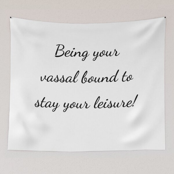 Item preview, “Being your vassal bound to stay your leisure!” - handwriting black designed and sold by ariksworld.