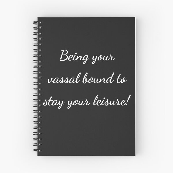 Item preview, “Being your vassal bound to stay your leisure!” - handwriting white designed and sold by ariksworld.