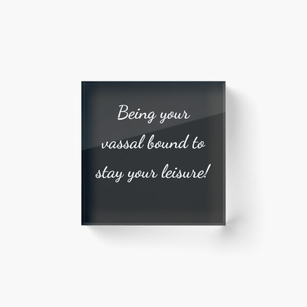 Item preview, “Being your vassal bound to stay your leisure!” - handwriting white designed and sold by ariksworld.