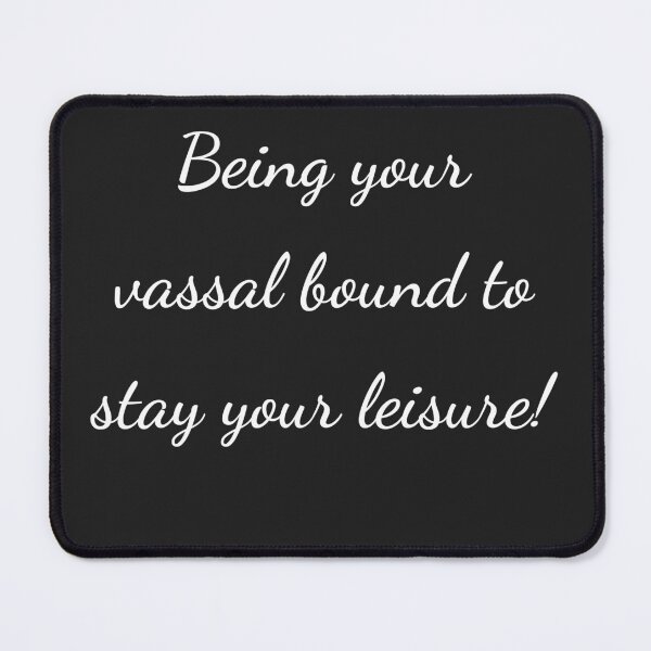 Item preview, “Being your vassal bound to stay your leisure!” - handwriting white designed and sold by ariksworld.