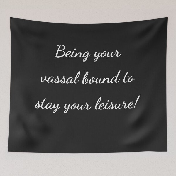 Item preview, “Being your vassal bound to stay your leisure!” - handwriting white designed and sold by ariksworld.