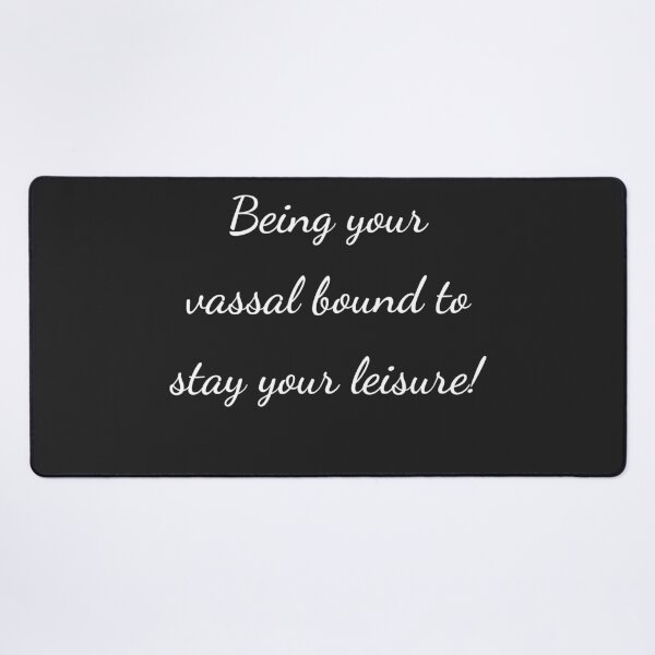 Item preview, “Being your vassal bound to stay your leisure!” - handwriting white designed and sold by ariksworld.