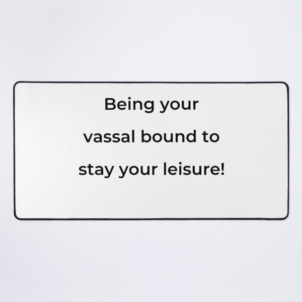 Item preview, “Being your vassal bound to stay your leisure!” - print black designed and sold by ariksworld.