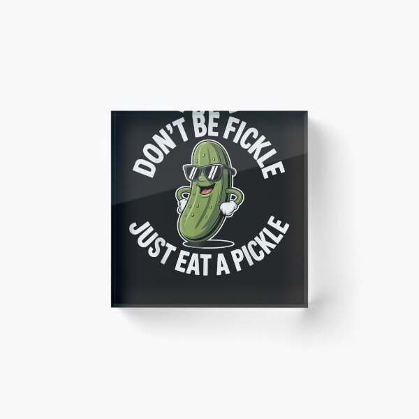 Item preview, Don't Be Fickle Just Eat Pickle Dill Cucumber Funny Pickles designed and sold by MOHAMED FRASER.