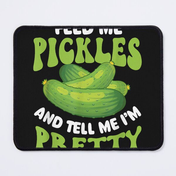 Item preview, Feed Me Pickles and Tell Me I'm Pretty - Dill Pickle Lover Fun designed and sold by MOHAMED FRASER.