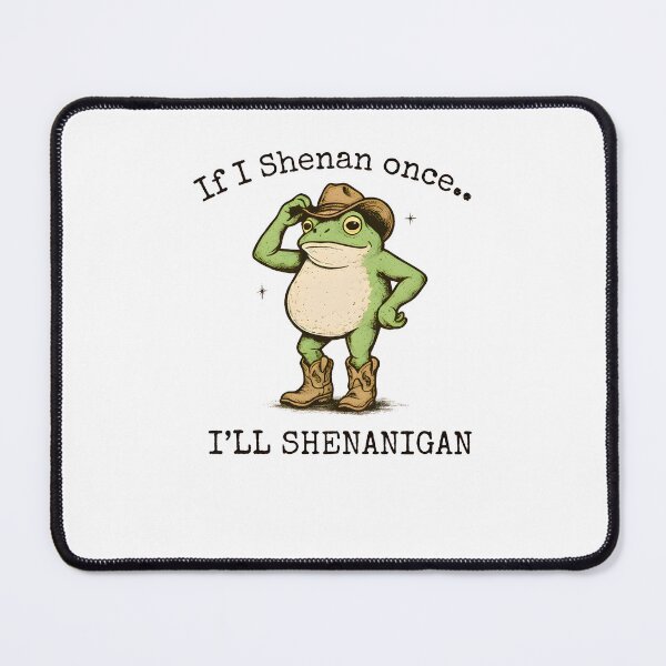 Item preview, If I Shenan Once I'll Shenanigan designed and sold by calavonaOOP.