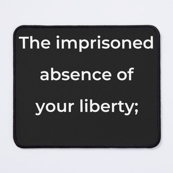 Item preview, “The imprisonment absence of your liberty;” - print white designed and sold by ariksworld.