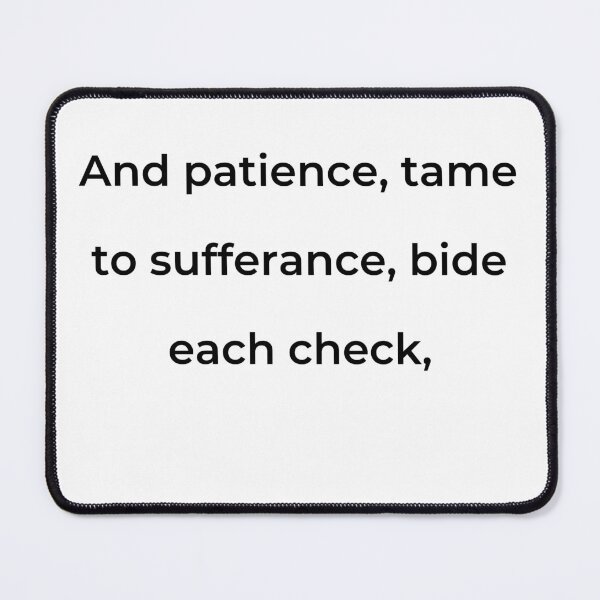 Item preview, “And patience, tame to sufferance, bide each check,” - print black designed and sold by ariksworld.