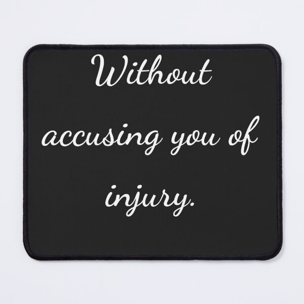 Item preview, “Without accusing you of injury.” - handwriting white designed and sold by ariksworld.