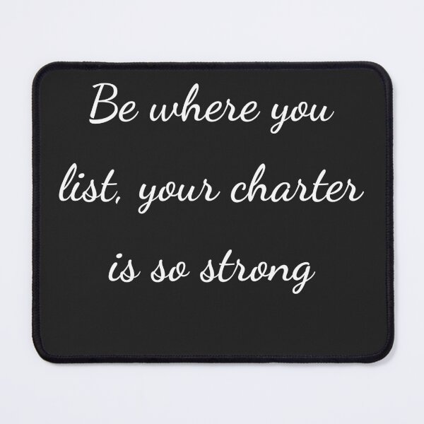 Item preview, “Be where you list, your charter is so strong” - handwriting white designed and sold by ariksworld.