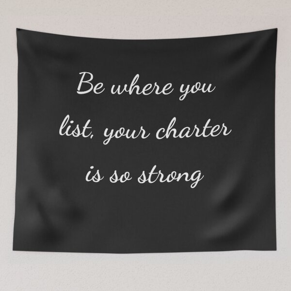 Item preview, “Be where you list, your charter is so strong” - handwriting white designed and sold by ariksworld.