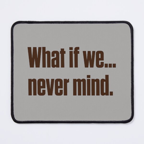 Item preview, What If We Never Mind – Autistic Relationship designed and sold by Notty DOT.