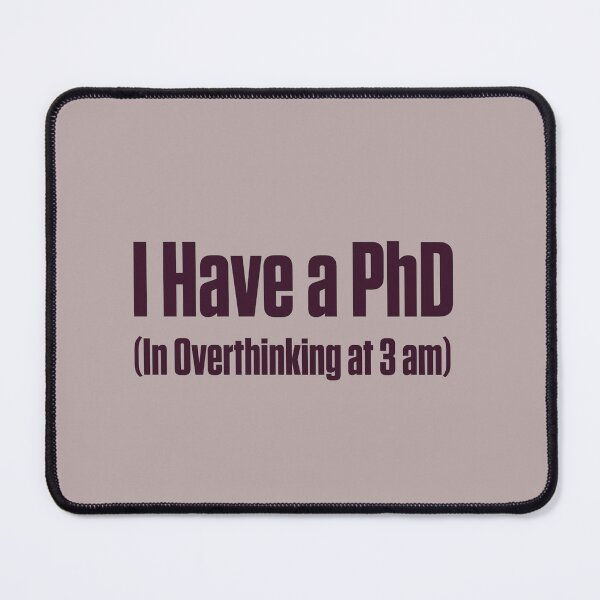 Item preview, Have a PhD in Overthinking at 3 AM ND designed and sold by Notty DOT.