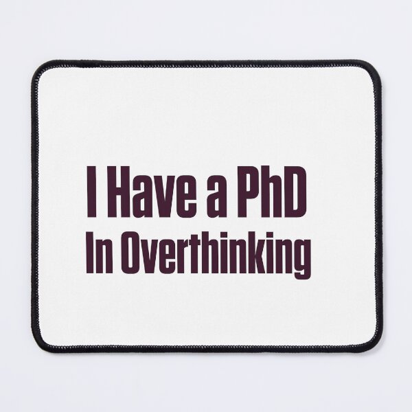 Item preview, PhD in Overthinking – Neurodivergent Humor designed and sold by Notty DOT.