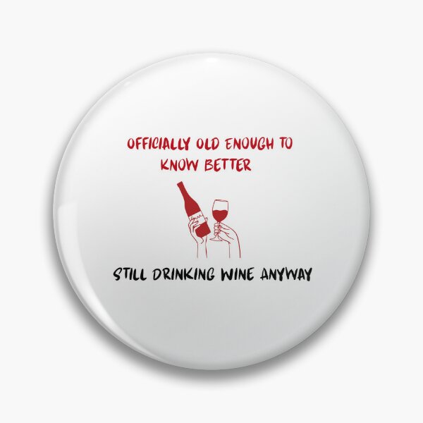 Item preview, Officially Old Enough to Know Better Still Drinking Wine Anyway | Funny Birthday Wine Shirt designed and sold by luckyhue.