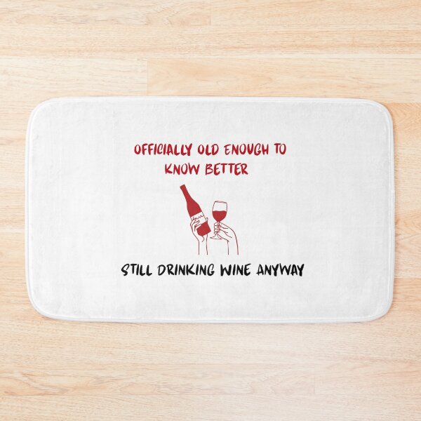 Item preview, Officially Old Enough to Know Better Still Drinking Wine Anyway | Funny Birthday Wine Shirt designed and sold by luckyhue.