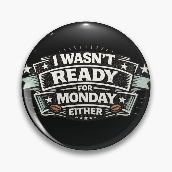 Item preview, I Wasn't Ready for Monday Either designed and sold by Elisabeth Lucas.